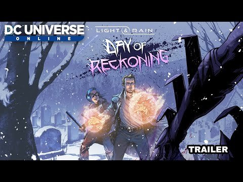 Exclusive: Check Out DCUO's New Trailer For Its New Light and Rain Story Arc, Day of Reckoning, Which Is Out Today
